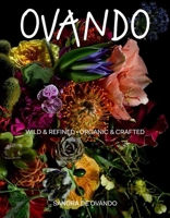 Ovando: Wild and Refined, Organic and Crafted 1938461800 Book Cover