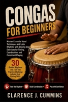 CONGAS FOR BEGINNERS: Master Essential Hand Techniques and Latin Rhythms with Step-by-Step Exercises for Timing, Coordination, and Consistent Playing B0H7KYSRXV Book Cover