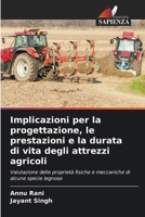 Implicazioni per la progettazione, le prestazioni e la durata di vita degli attrezzi agricoli (Italian Edition) 6630003624 Book Cover