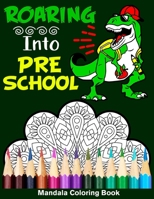 Roaring Into Preschool Mandala Coloring Book: Funny Back to School Day Coloring Book for Preschool B08B3337LK Book Cover