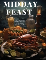 Midday Feast: Culinary Treasures for Lunchtime Bliss 1835529291 Book Cover