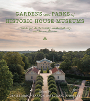 Gardens and Parks of Historic House Museums: Grounds for Authenticity, Sustainability, and Reconciliation 0813955734 Book Cover