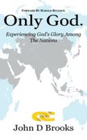 Only God: Experiencing God's Glory among the Nations B0G3MS6DHG Book Cover