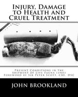 Injury, Damage to Health and Cruel Treatment: Present Conditions in the Shipment of Live Fauna 1519300166 Book Cover