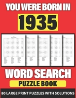 You Were Born In 1935: Word Search: Lonely Time Enjoying 80 Large Print Word Search Puzzles With Solutions For Adults Specially For Senior Grandpa And Grandma Who Were Born In 1935 B08YQCQ8CP Book Cover