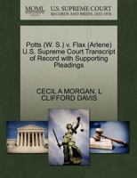 Potts (W. S.) v. Flax (Arlene) U.S. Supreme Court Transcript of Record with Supporting Pleadings 1270563211 Book Cover
