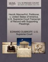 Henrik Mannerfrid, Petitioner, v. United States of America. U.S. Supreme Court Transcript of Record with Supporting Pleadings 1270349600 Book Cover