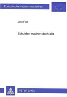 Schulden Machen Doch Alle: Eine Analyse Der Bedeutung Der Theologischen Topoi Von Freiheit Und Versuchung Fuer Die Motivation Verschuldeter Schue 3631312105 Book Cover