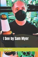 I See by Sam Myer B0CQ4D56JD Book Cover