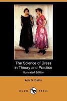 The Science of Dress in Theory and Practice 1409961753 Book Cover