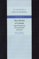 The Calculus of Consent: Logical Foundations of Constitutional Democracy (Ann Arbor Paperbacks)