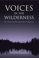 Voices in the Wilderness, Six American Neo-Romantic Composers 0810857286 Book Cover