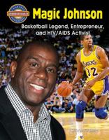 Magic Johnson: Basketball Legend, Entrepreneur, and HIV/AIDS Activist 077872610X Book Cover