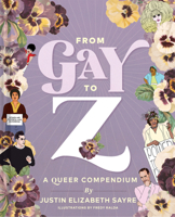 From Gay to Z: A Queer Compendium: A Queer Compendium 145217802X Book Cover