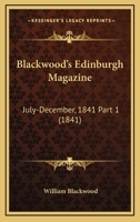 Blackwood's Edinburgh Magazine: July-December, 1841 Part 1 1437143199 Book Cover