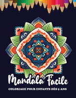 Mandala Facile Coloriage Pour Enfants DÈS 5 ans: Livre de Coloriage Anti Stress Mandala adapté aux enfants | Cahier Grand format de Mandala Art Therapie B088BF2HLN Book Cover