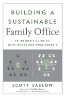 Building a Sustainable Family Office: An Insider's Guide to What Works and What Doesn't 1632998521 Book Cover