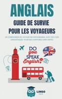 ANGLAIS Guide de Survie pour les Voyageurs: Un compagnon de voyage incontournable, avec des clés linguistiques pour des aventures sans limites (Un ... avec Lingo Facile !) (French Edition) B0CPVY282P Book Cover