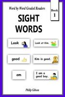 SIGHT WORDS: Book 1: Volume 1 (LEARN THE SIGHT WORDS) 172116247X Book Cover