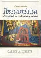 Iberoamérica: Historia de su civilización y cultura (4th Edition) 0133234452 Book Cover