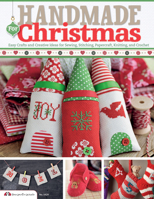 Handmade for Christmas: Easy Crafts and Creative Ideas for Sewing, Stitching, Papercraft, Knitting and Crochet 1574215086 Book Cover