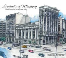 Portraits of Winnipeg: The River City in Pen and Ink 0888013817 Book Cover