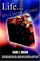 Life...It's A Piece of Cake 1412054877 Book Cover