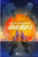 Bob & Benjamin's Adventure 1458322084 Book Cover