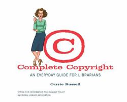 Complete Copyright: An Everyday Guide For Librarians 0838935435 Book Cover