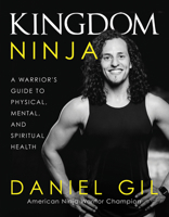 Kingdom Ninja: A Warrior's Guide to Physical, Mental, and Spiritual Health 0736987185 Book Cover