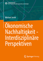 Ökonomische Nachhaltigkeit - Interdisziplinäre Perspektiven (SDG - Forschung, Konzepte, Lösungsansätze zur Nachhaltigkeit) (German Edition) 3658469048 Book Cover