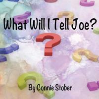 What Will I Tell Joe? 1514380080 Book Cover