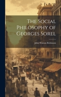 The Social Philosophy of Georges Sorel 1019351950 Book Cover