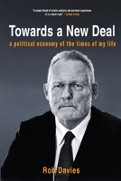Towards a New Deal - A Political Economy of the Times of My Life 1776190939 Book Cover