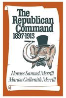 Republican Command, 1897-1913 081315376X Book Cover