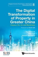 Digital Transformation of Property in Greater China, The: Finance, 5g, Ai, and Blockchain 9811235635 Book Cover