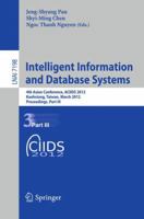 Intelligent Information and Database Systems: 4th Asian Conference, ACIIDS 2012, Kaohsiung, Taiwan, March 19-21, 2012, Proceedings, Part II 3642284922 Book Cover