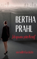 Bertha prahl: "Ich gewinne jeden Krieg!" nach einer wahren Begebenheit (German Edition) 381922694X Book Cover