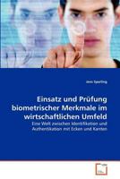 Einsatz und Prüfung biometrischer Merkmale im wirtschaftlichen Umfeld: Eine Welt zwischen Identifikation und Authentikation mit Ecken und Kanten 3639368320 Book Cover