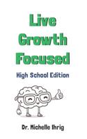 Live Growth Focused: High School Edition 1946568074 Book Cover