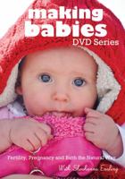 Making Babies DVD Series: Fertility, Pregnancy and Birth the Natural Way 1937478017 Book Cover