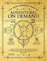 The Game Master's Book of Adventures on Demand: 10 one-shot adventures, storytelling techniques, guidelines for adding complications and twists, plus ... TTRPG adventures (The Game Master Series) 1964487129 Book Cover