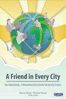 A Friend in Every City: One Global Family; a Networking Vision for the Twenty First Century 0954509374 Book Cover