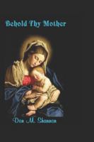 Behold Thy Mother B0G3X16LS9 Book Cover