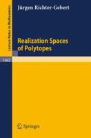 Realization Spaces of Polytopes (Lecture Notes in Mathematics) 3540620842 Book Cover
