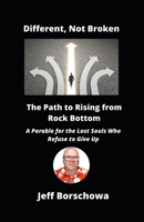 Different, Not Broken: The Path to Rising from Rock Bottom B0DYDC437S Book Cover