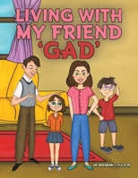 Living With My Friend 'GAD' 1398472441 Book Cover