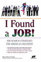I Found a Job!: Career Advice from Job Hunters Who Landed on Their Feet 1593578148 Book Cover
