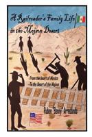 A Railroader's Family Life in the Mojave Desert: From the Heart of Mexico to the Heart of the Mojave 1518645089 Book Cover