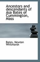 Ancestors and Descendants of Asa Bates of Cummington, Mass 1113254319 Book Cover